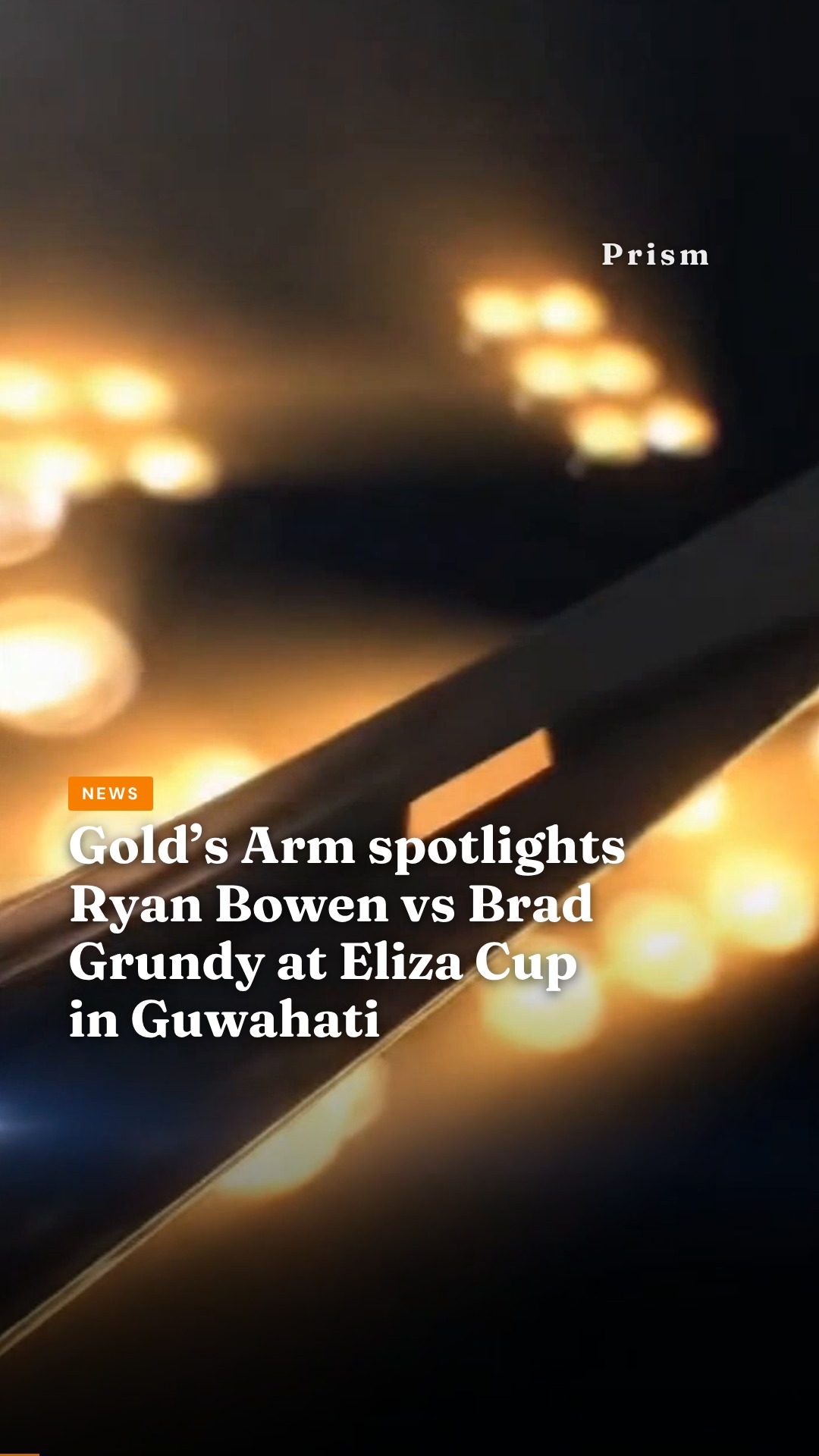 Gold’s Arm spotlights Ryan Bowen vs Brad Grundy at Eliza Cup in Guwahati