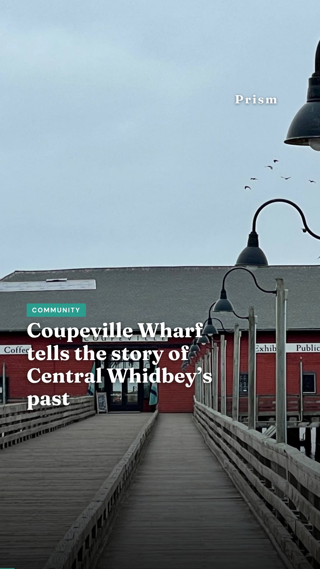 Coupeville Wharf tells the story of Central Whidbey’s past