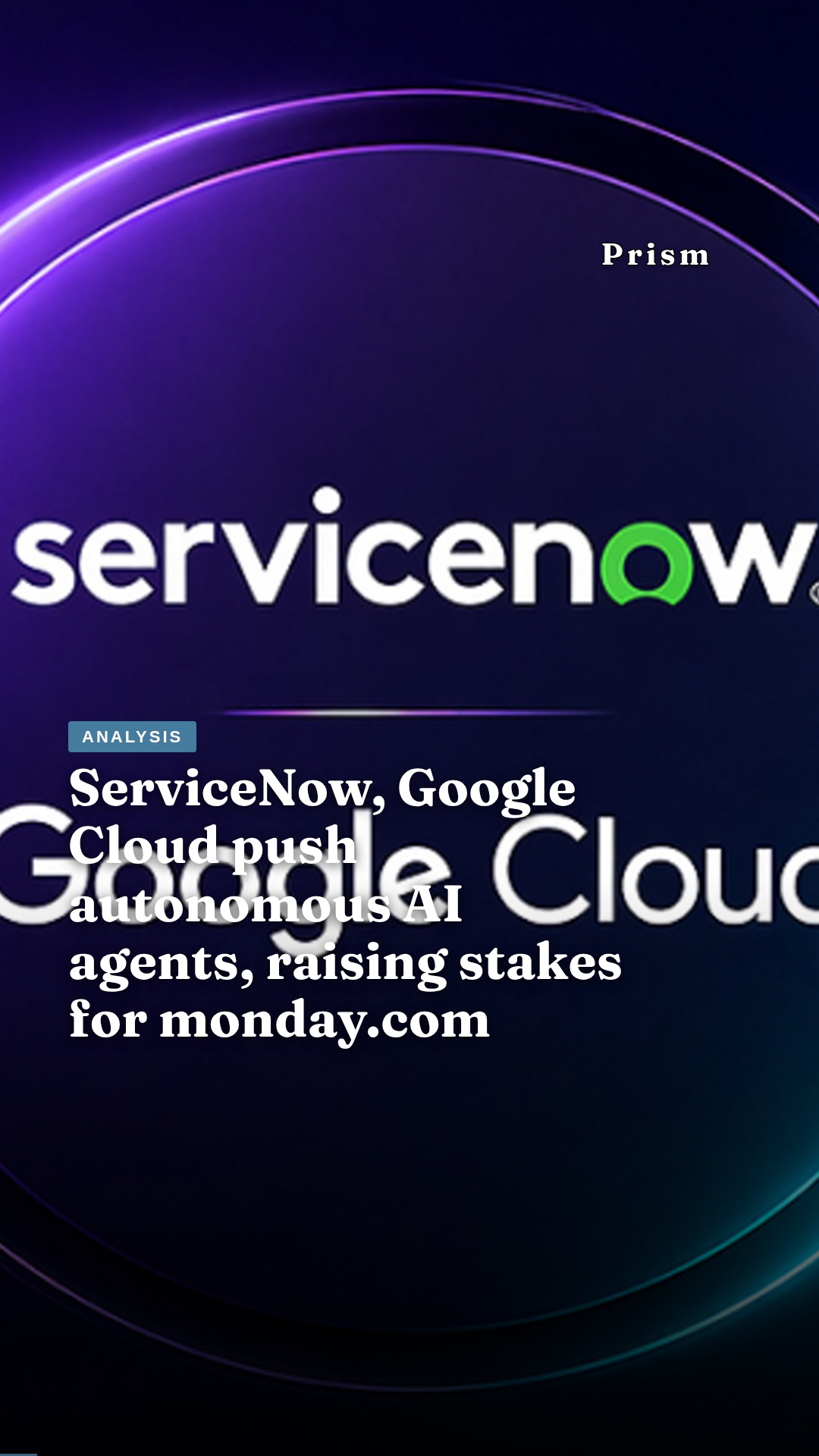 ServiceNow, Google Cloud push autonomous AI agents, raising stakes for monday.com
