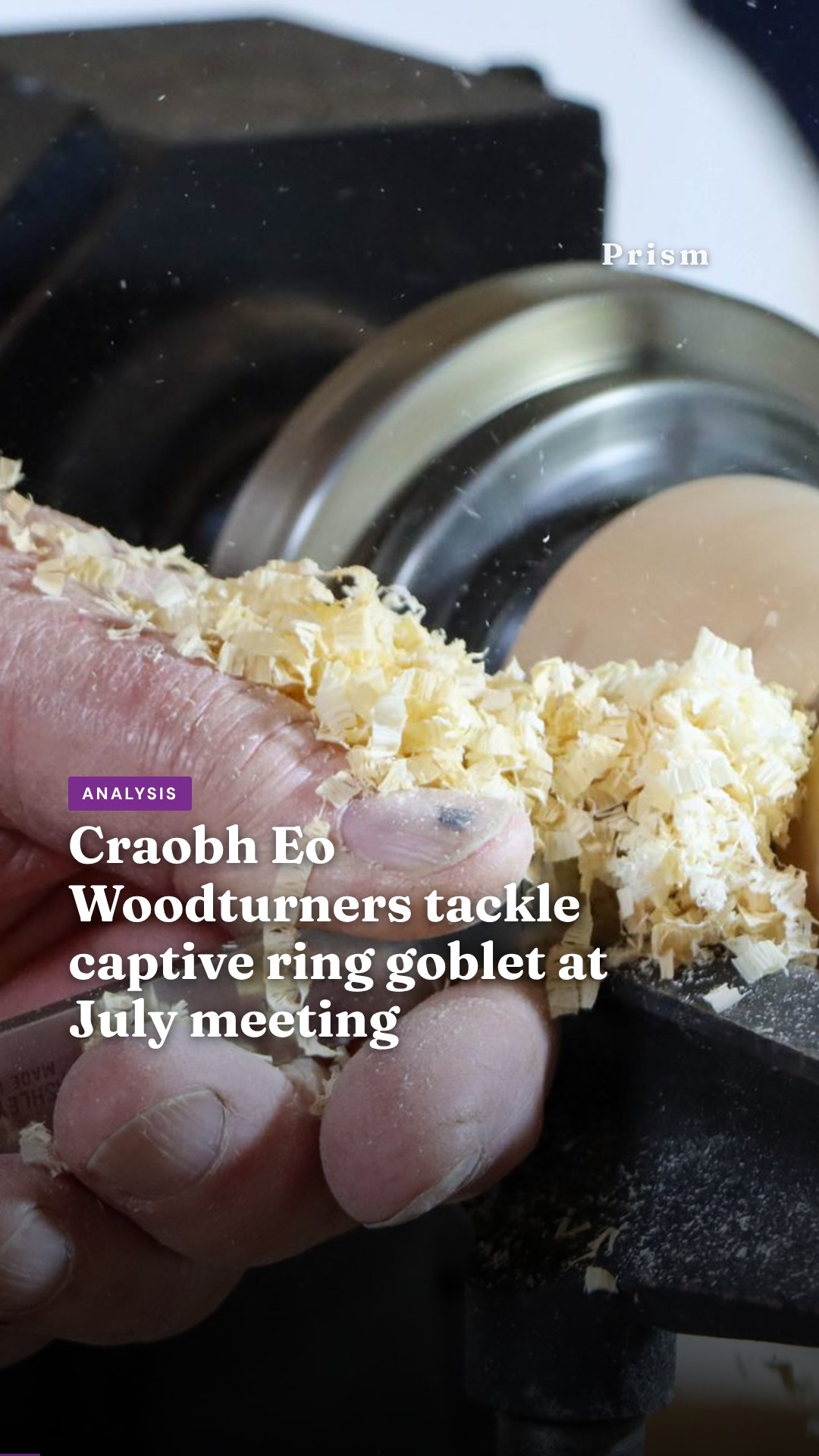 Craobh Eo Woodturners tackle captive ring goblet at July meeting