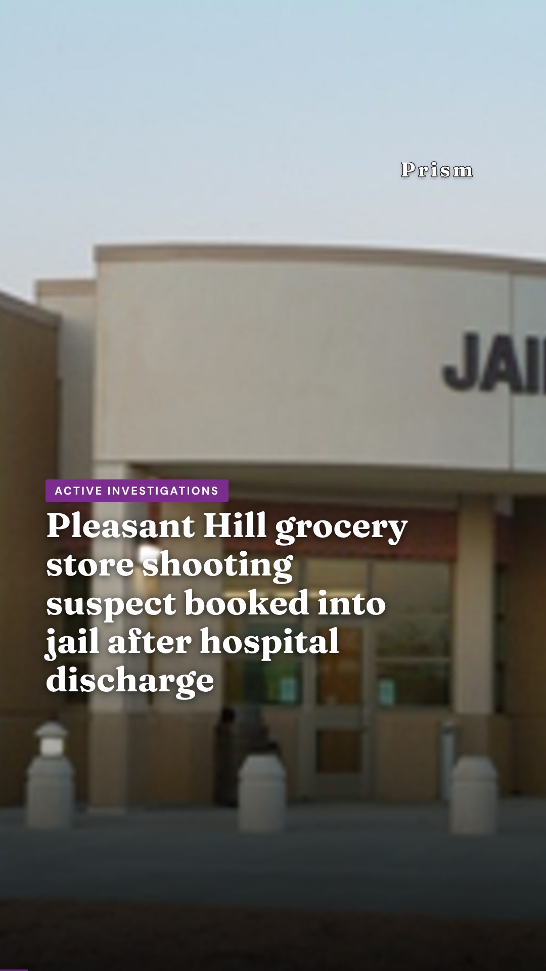 Pleasant Hill grocery store shooting suspect booked into jail after hospital discharge