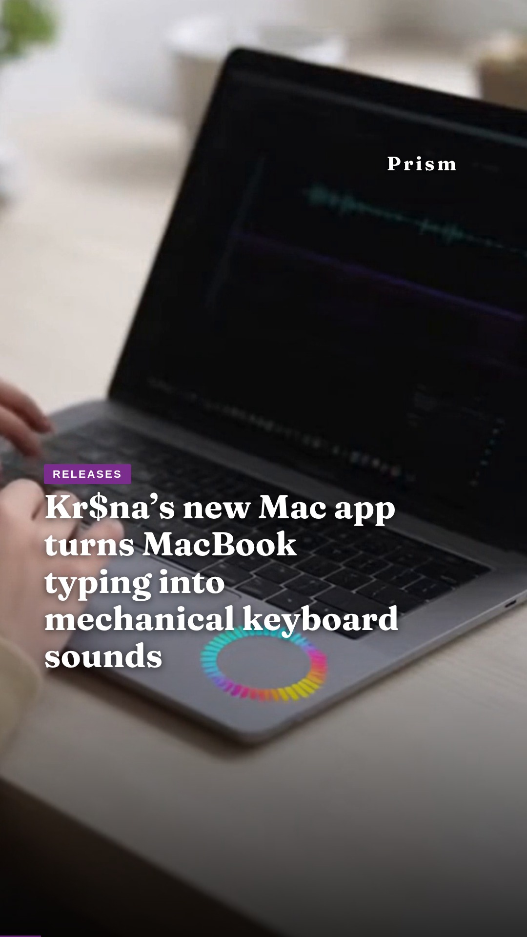 Kr$na’s new Mac app turns MacBook typing into mechanical keyboard sounds